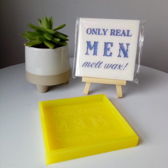 Only Real Men Melt Wax Mini Slab